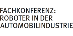 Fachkonferenz Roboter in der Automobilindustrie