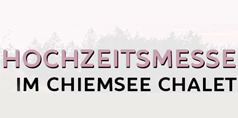 Hochzeitsmesse im Chiemsee Chalet