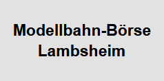 Modellbahn- & Modellauto-Börse Lambsheim