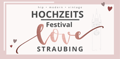 love. Das Hochzeits-Festival Straubing