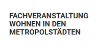 Fachveranstaltung Wohnen in den Metropolstädten Logo